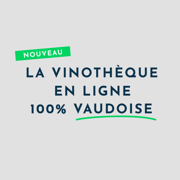 La vinothèque en ligne 100% vaudoise!